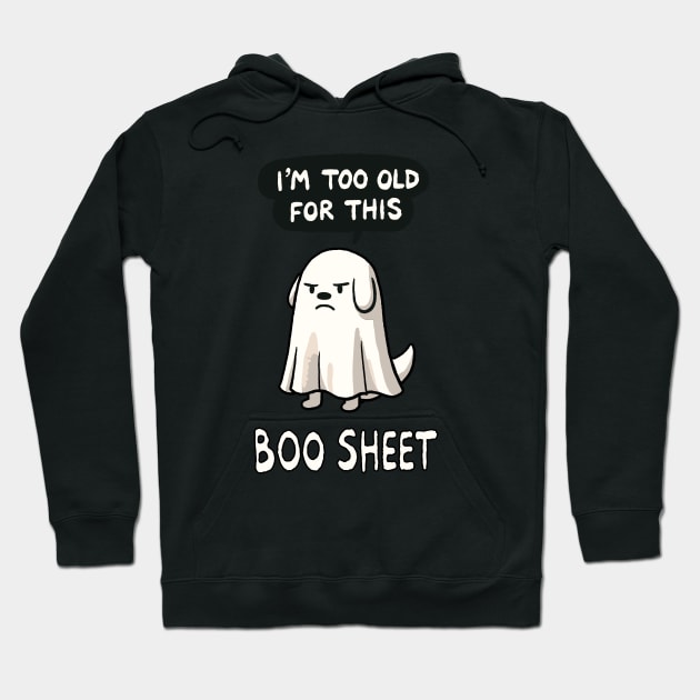 I’m too old for this Boo Shit Halloween Dog Hoodie by DoodleDashDesigns